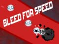 Game Bleed for Speed
